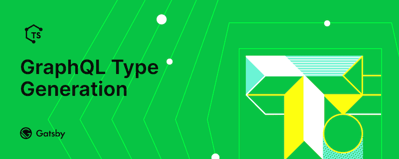 Gatsby GraphQL Type Generation