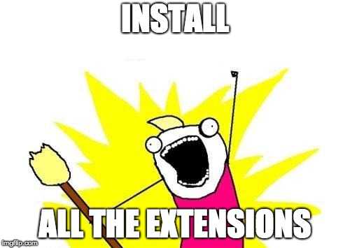 Install all the Extensions meme